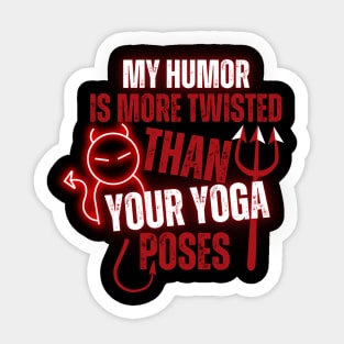 My Humor Is More Twisted Than Your Yoga Poses Sticker